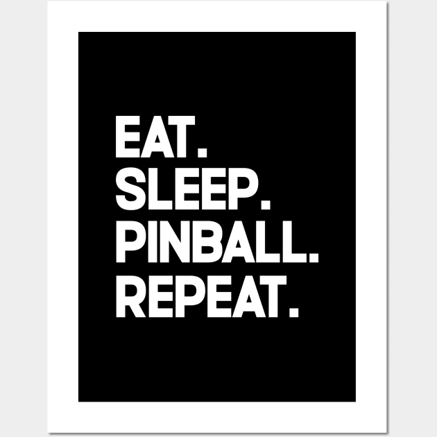 Eat. Sleep. Pinball. Repeat. Wall Art by Issho Ni